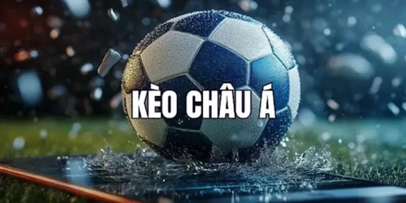 Những hình thức phổ biến trong kèo châu Á hiện nay